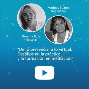 De lo presencial a lo virtual. Desafíos en la práctica y la formación en mediación