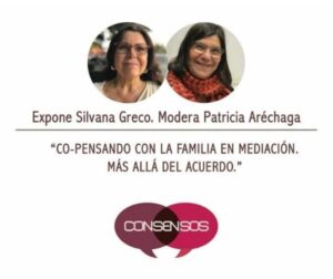 Silvana Greco: Co-pensando con la familia en mediación. Más allá del acuerdo.
