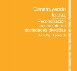 Construyendo la paz. Reconciliación sostenible en sociedades divididas